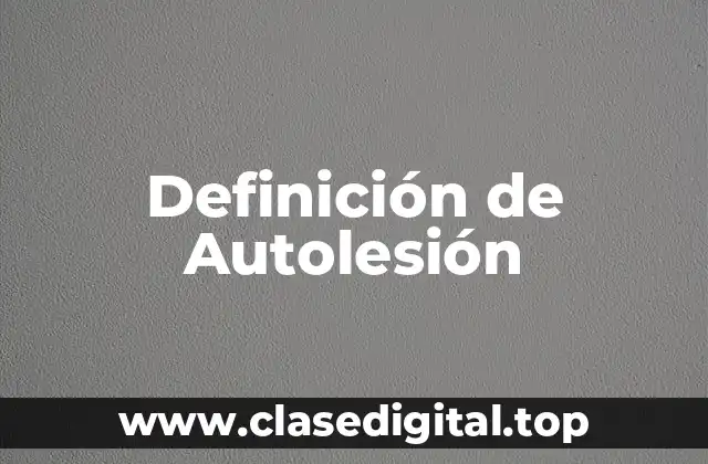 Definición técnica de Autolesión