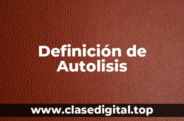 Definición de Autolisis
