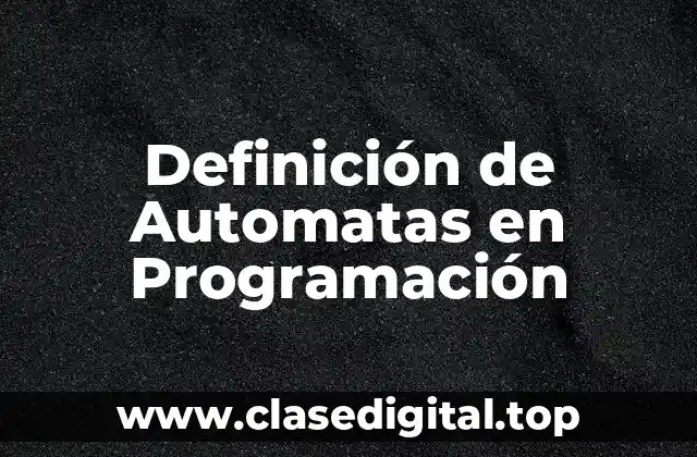 Definición de Automatas en Programación