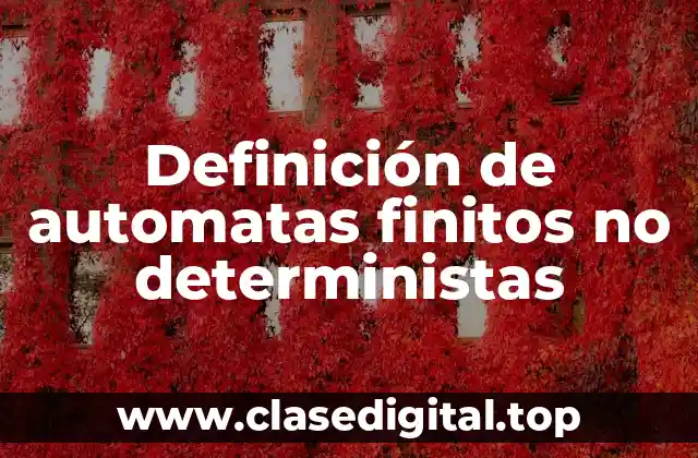 Definición de automatas finitos no deterministas