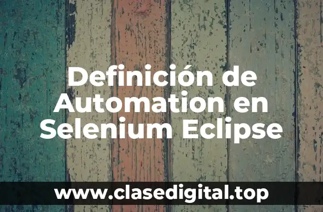 Definición de Automation en Selenium Eclipse