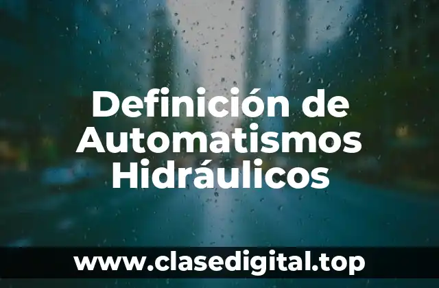 Definición de Automatismos Hidráulicos