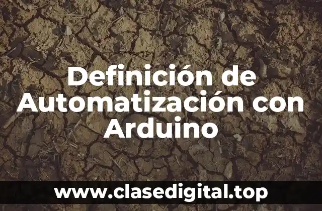 Definición de Automatización con Arduino