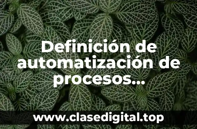 Ejemplos de automatización de procesos administrativos