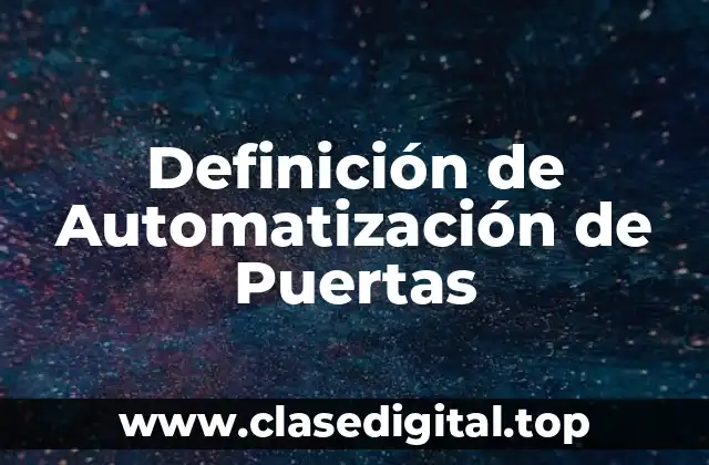 Definición técnica de Automatización de Puertas