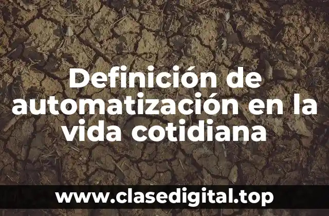 Definición de automatización en la vida cotidiana