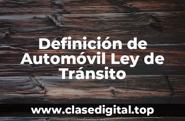 Definición de Automóvil Ley de Tránsito