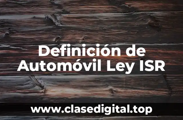 Definición de Automóvil Ley ISR