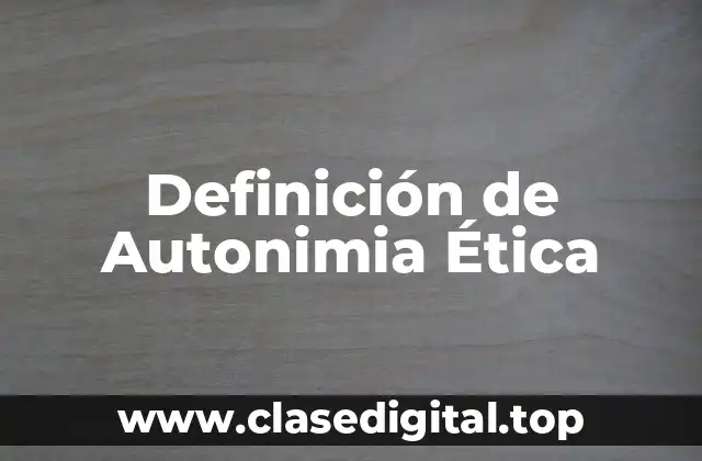 Definición de Autonimia Ética