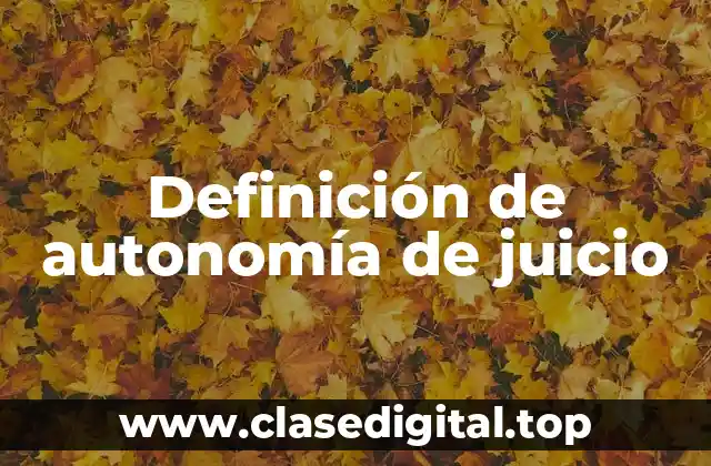 Definición de autonomía de juicio