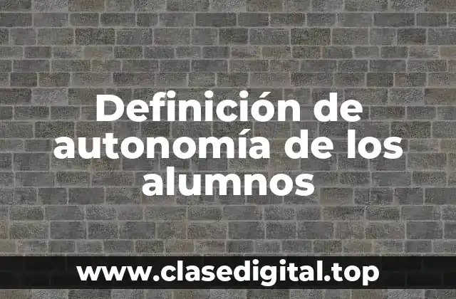 Definición de autonomía de los alumnos
