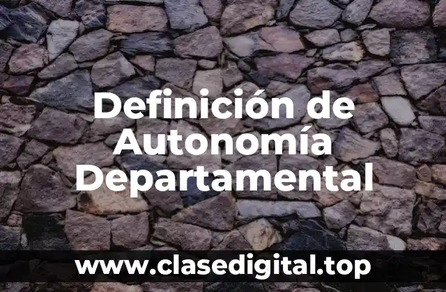 Definición de Autonomía Departamental