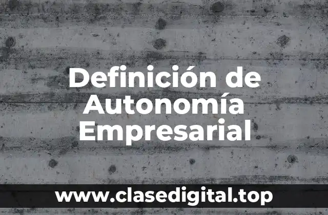 Definición de Autonomía Empresarial