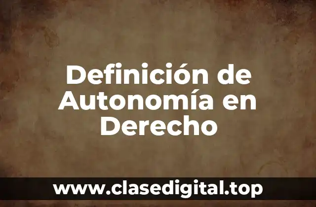 Definición de Autonomía en Derecho