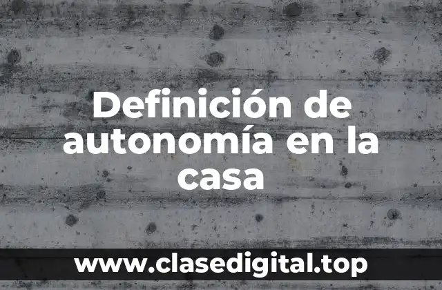 Definición de autonomía en la casa
