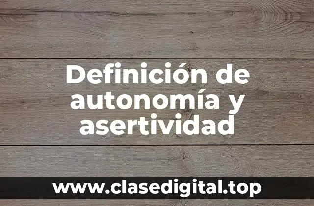 Definición de autonomía y asertividad