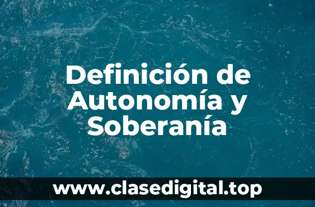 Definición de Autonomía y Soberanía