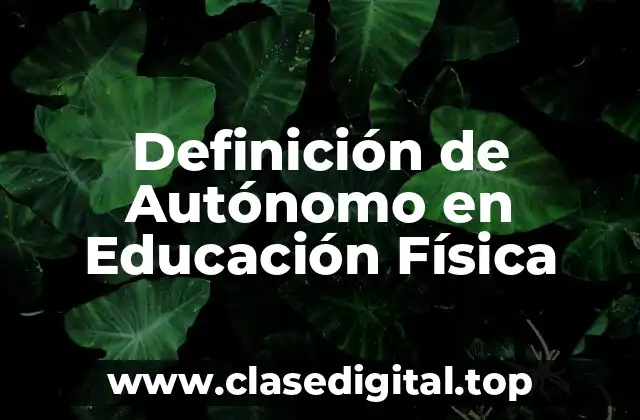 Definición de Autónomo en Educación Física