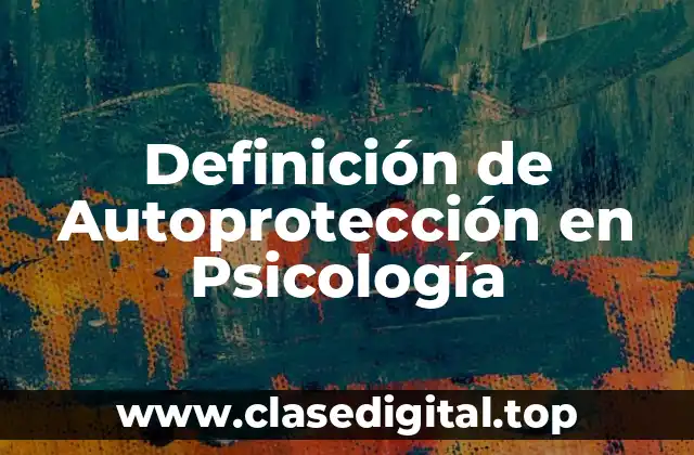 Definición de Autoprotección en Psicología