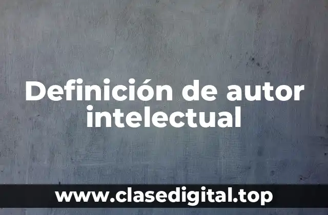 Definición de autor intelectual