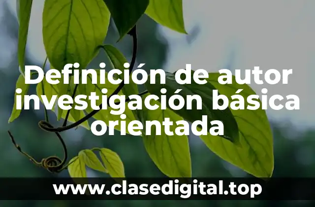 Definición de autor investigación básica orientada