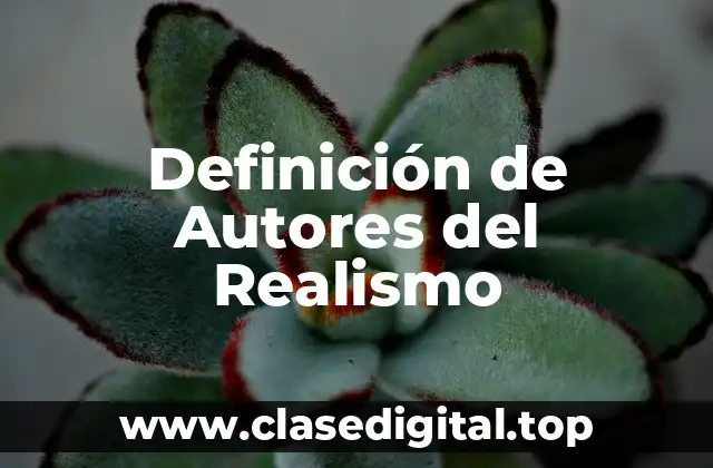 Definición de Autores del Realismo