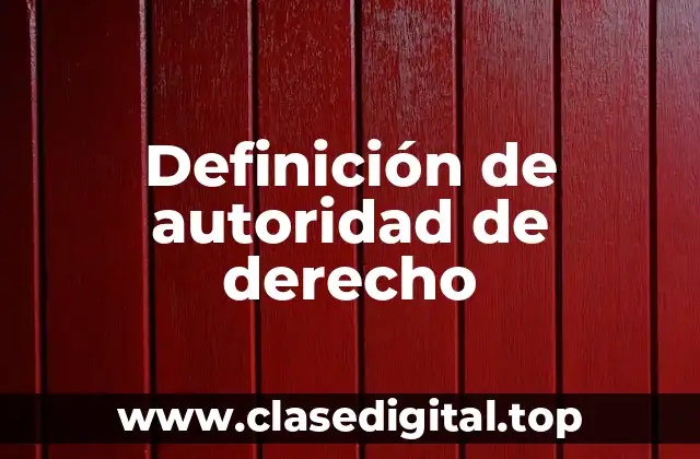 Definición de autoridad de derecho
