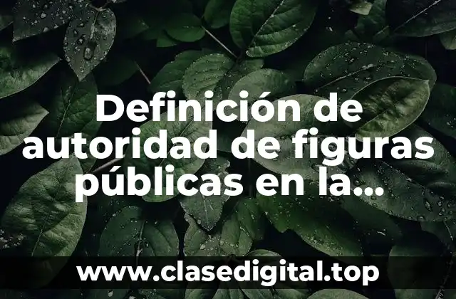 Ejemplos de autoridad de figuras públicas en la sociedad