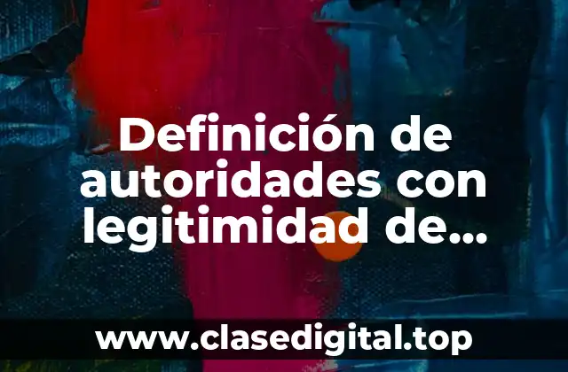 Definición de autoridades con legitimidad de origen