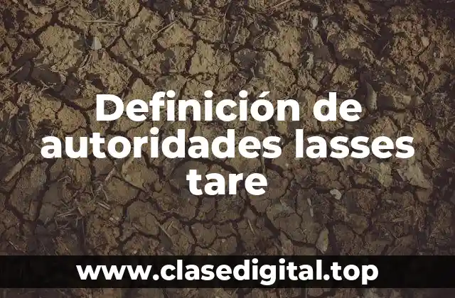 Definición de autoridades lasses tare