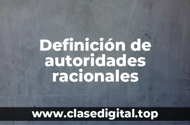 Definición de autoridades racionales