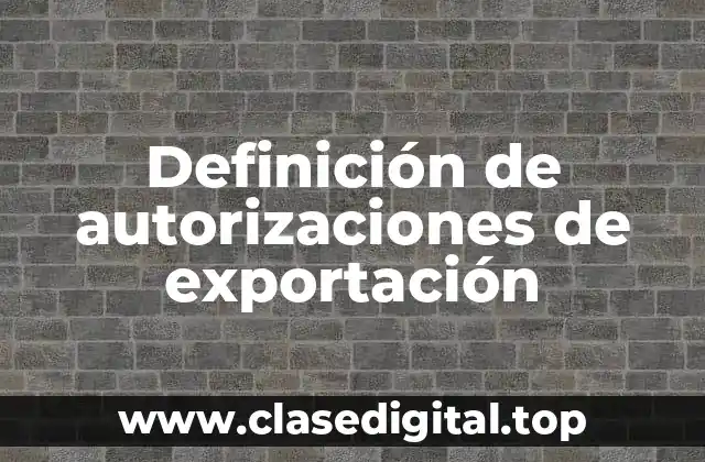 Definición de autorizaciones de exportación