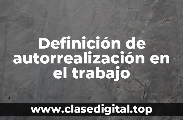 Definición de autorrealización en el trabajo