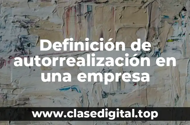 Definición de autorrealización en una empresa