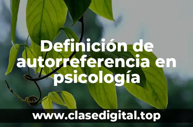 Definición de autorreferencia en psicología