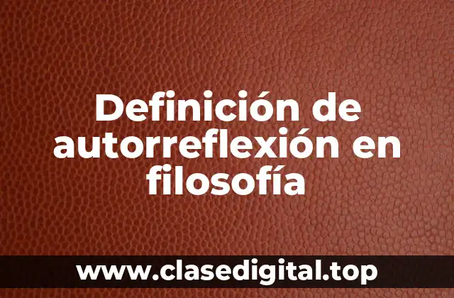 Definición de autorreflexión en filosofía