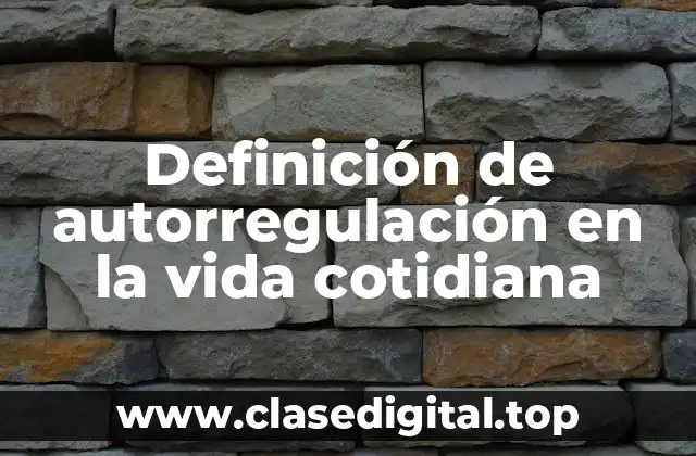 Definición de autorregulación en la vida cotidiana