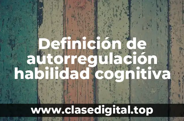 Definición de autorregulación habilidad cognitiva