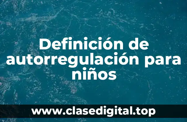 Definición de autorregulación para niños
