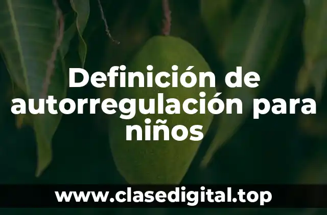 Ejemplos de autorregulación para niños