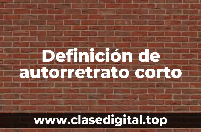 Definición de autorretrato corto