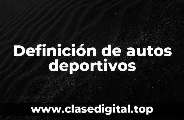 Definición de autos deportivos