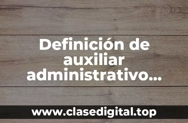 Definición de auxiliar administrativo contable