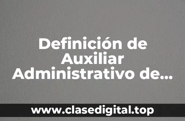 Definición de Auxiliar Administrativo de Obra