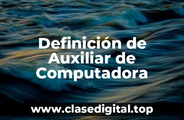 Definición de Auxiliar de Computadora