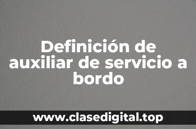 Definición de auxiliar de servicio a bordo