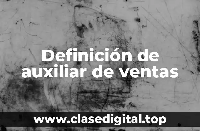 Definición técnica de auxiliar deventas