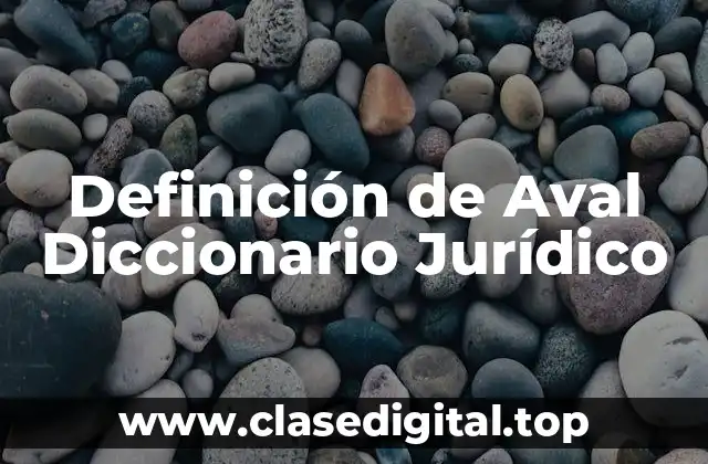 Definición de Aval Diccionario Jurídico