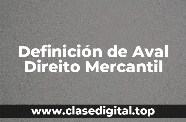 Definición de Aval Direito Mercantil