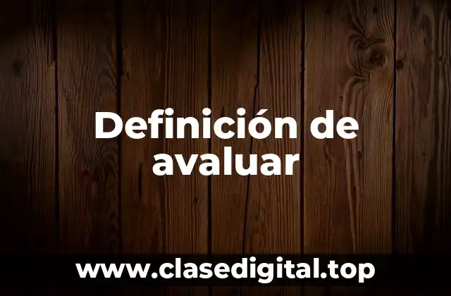 Definición de avaluar
